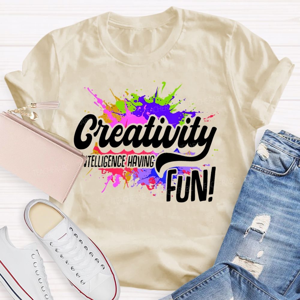 Creativity Is Intelligence Having Fun  Colorful Pattern  Teacher T-shirt