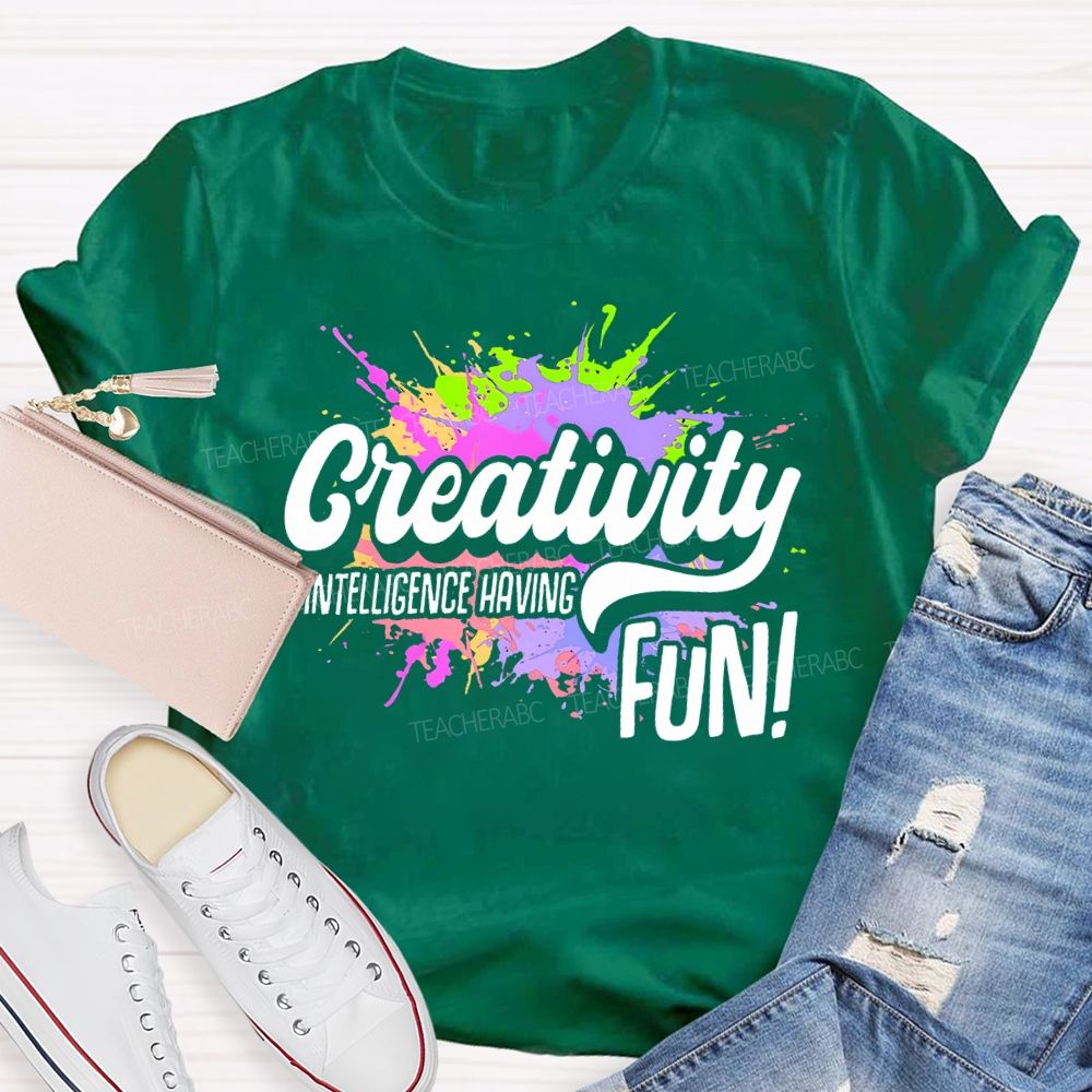 Creativity Is Intelligence Having Fun  Colorful Pattern  Teacher T-shirt