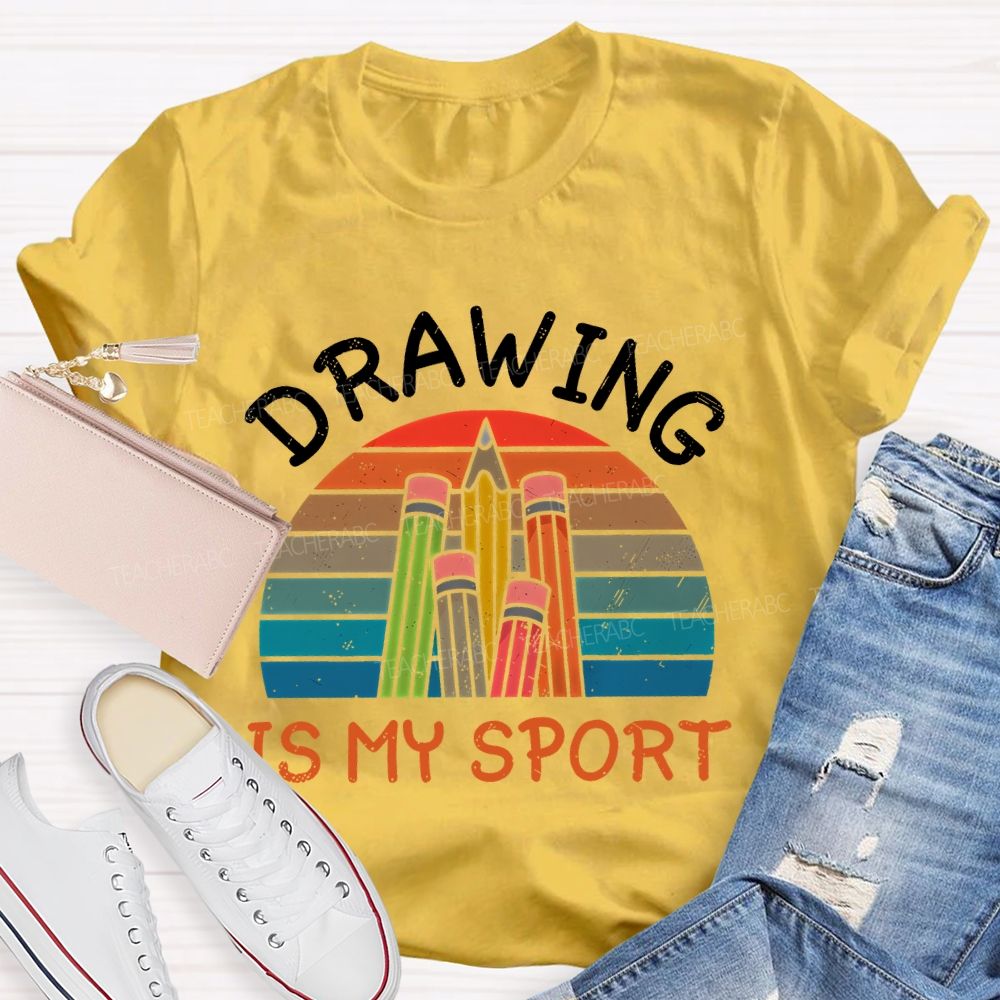 Drawing Is My Sport   Teacher T-shirt