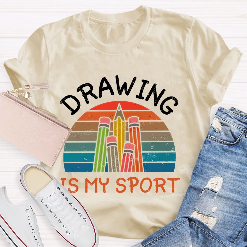 Drawing Is My Sport   Teacher T-shirt