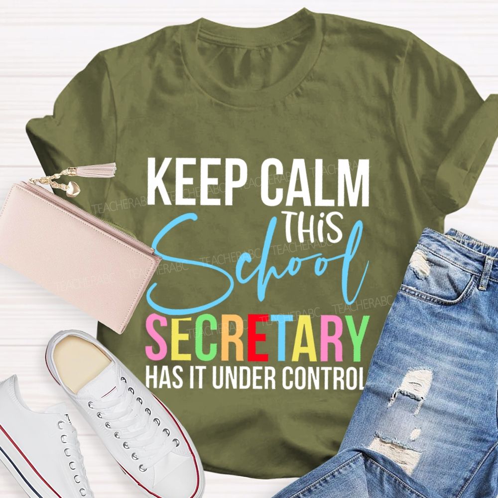 Keep Calm This School Secretary Has It Under Control Letters  Teacher T-shirt