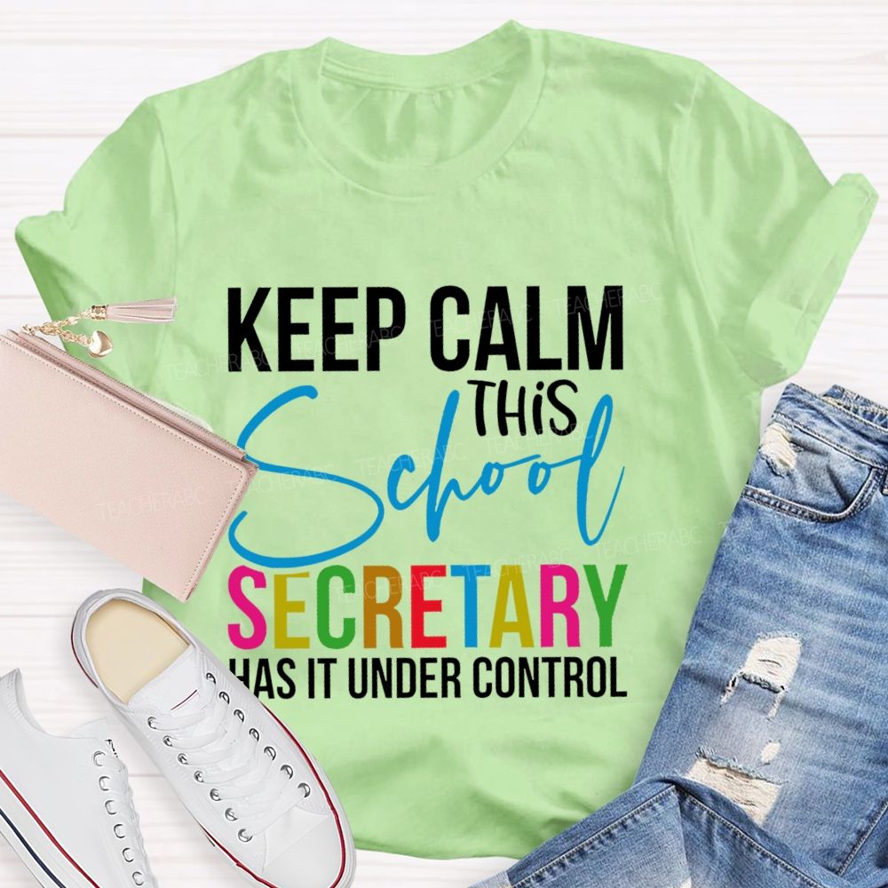Keep Calm This School Secretary Has It Under Control Letters  Teacher T-shirt