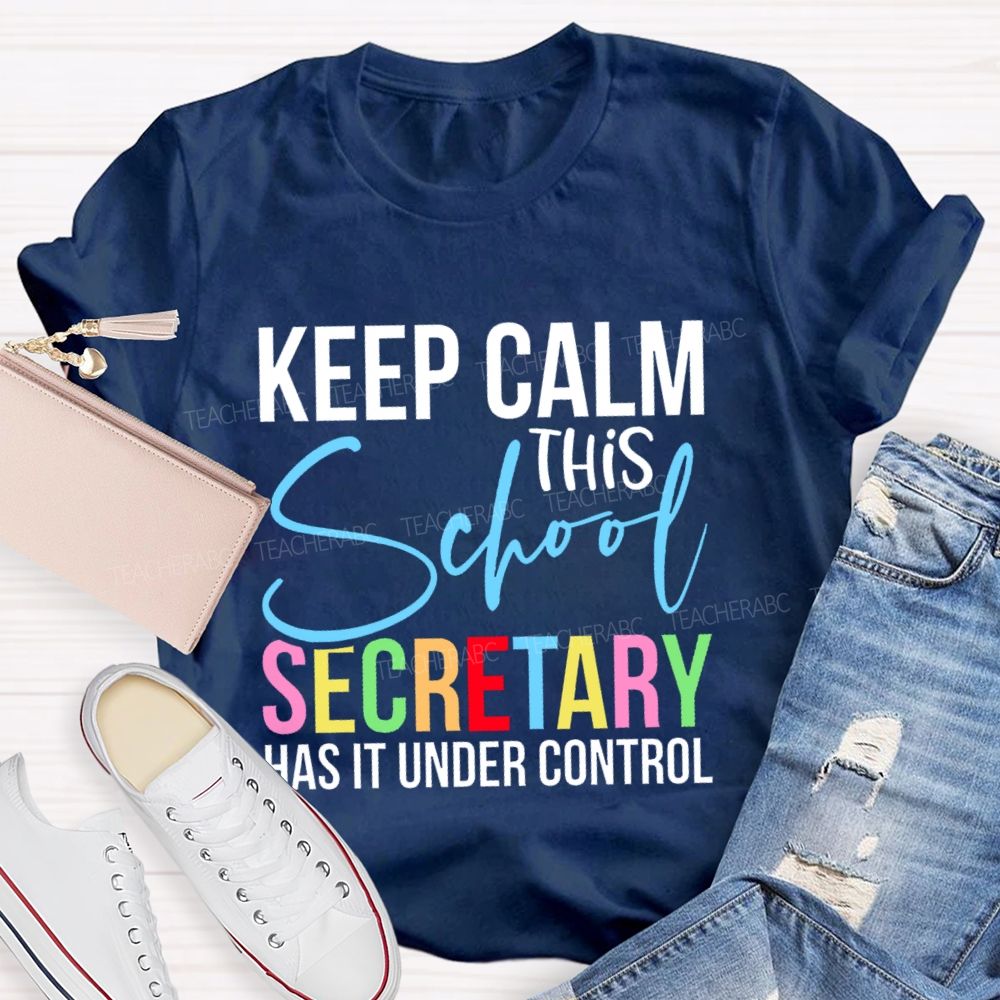 Keep Calm This School Secretary Has It Under Control Letters  Teacher T-shirt