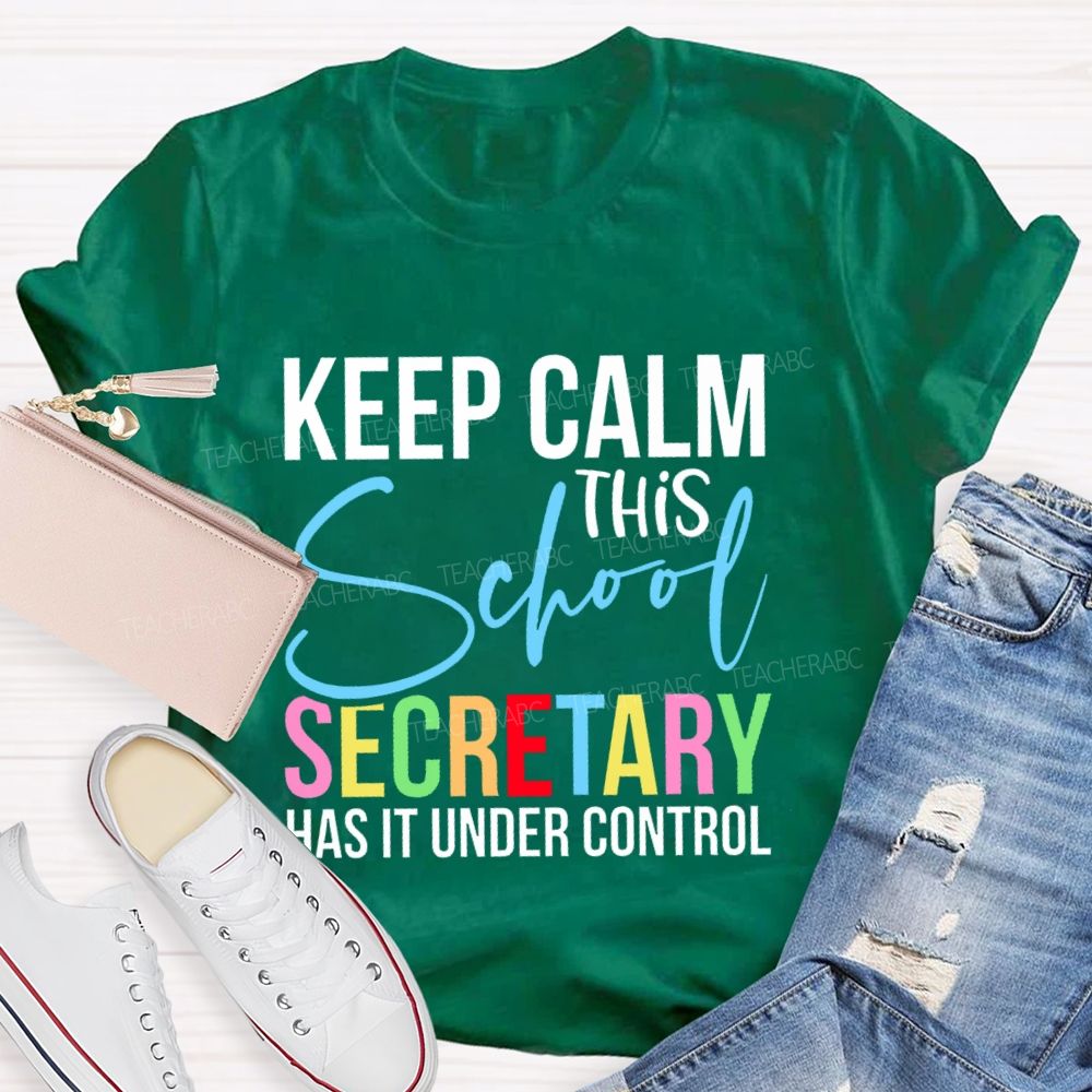 Keep Calm This School Secretary Has It Under Control Letters  Teacher T-shirt