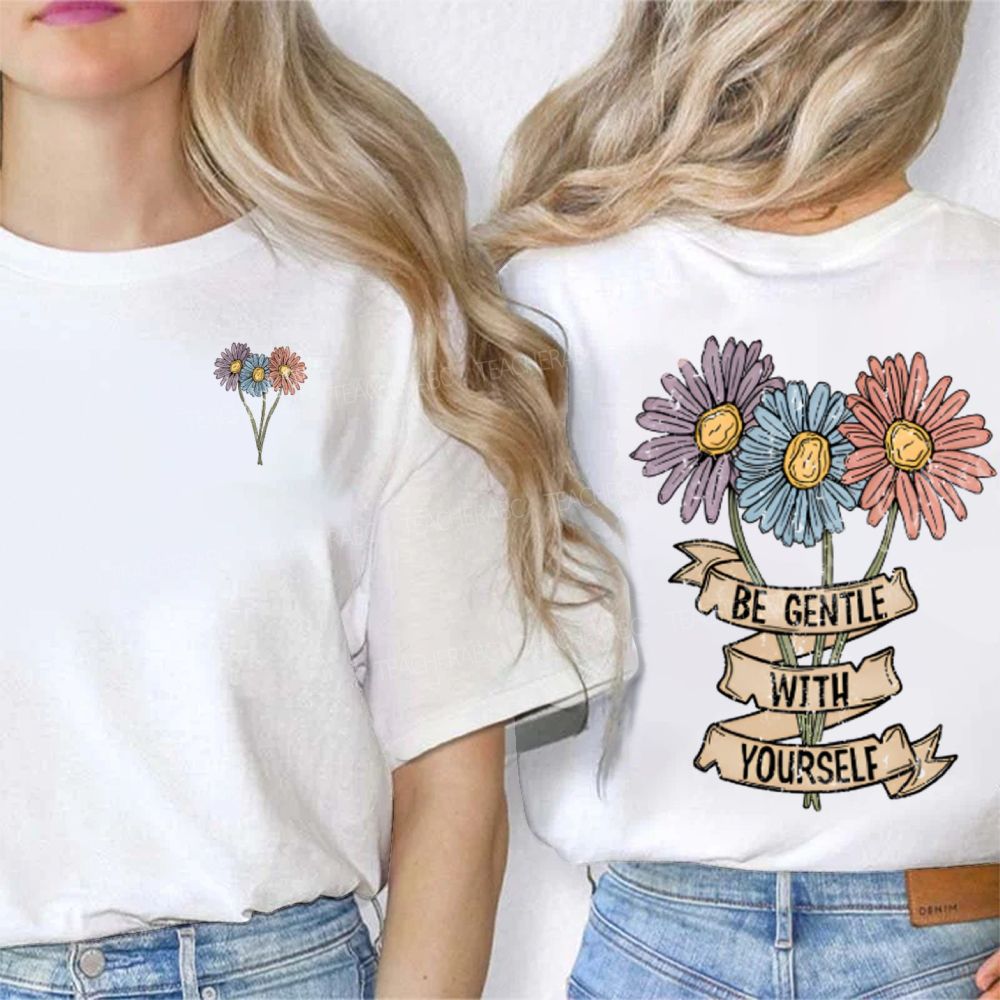 Be Gentle With Yourself And Flowers Double Printed T-shirt