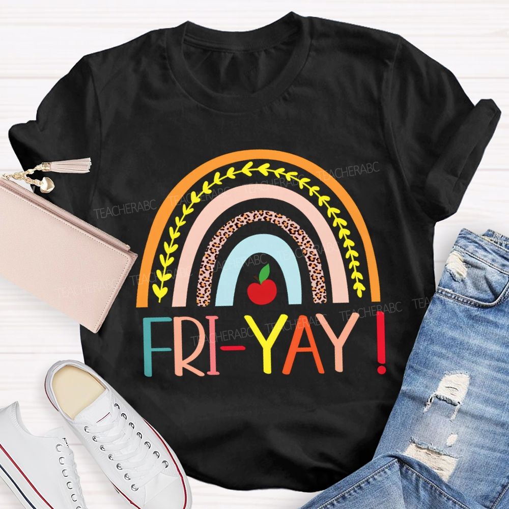 Fri Yay Happy Friday Rainbow Teacher T-Shirt