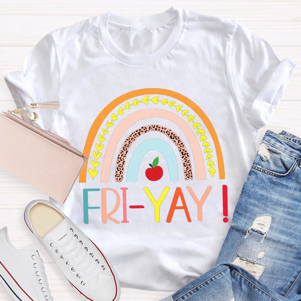 Fri Yay Happy Friday Rainbow Teacher T-Shirt