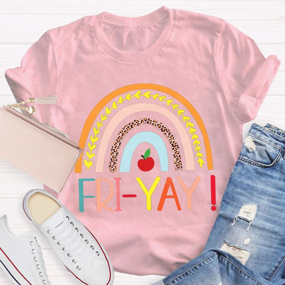 Fri Yay Happy Friday Rainbow Teacher T-Shirt