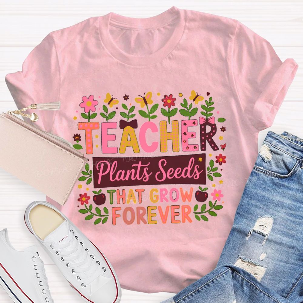 Floral Butterfly Teacher Plants Seeds That Grow Forever Teacher T-shirt