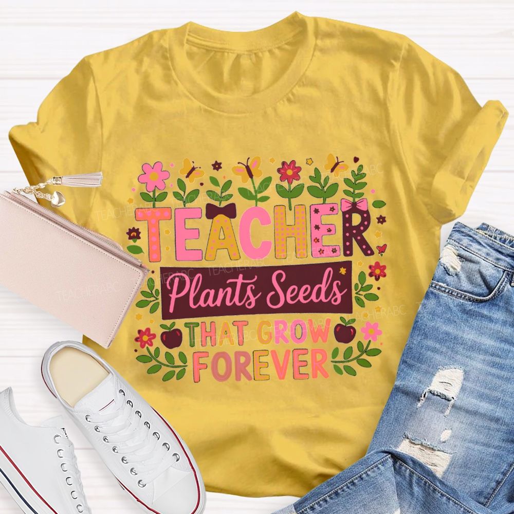 Floral Butterfly Teacher Plants Seeds That Grow Forever Teacher T-shirt