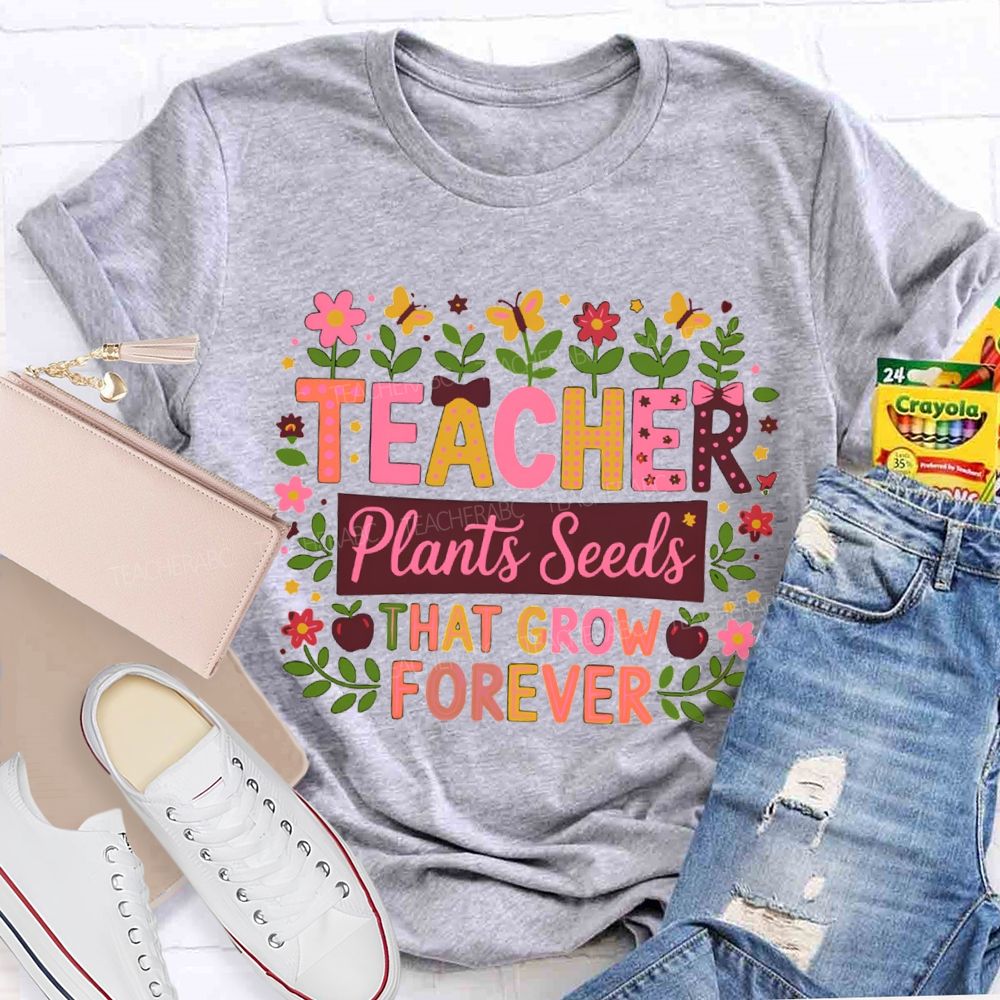 Floral Butterfly Teacher Plants Seeds That Grow Forever Teacher T-shirt