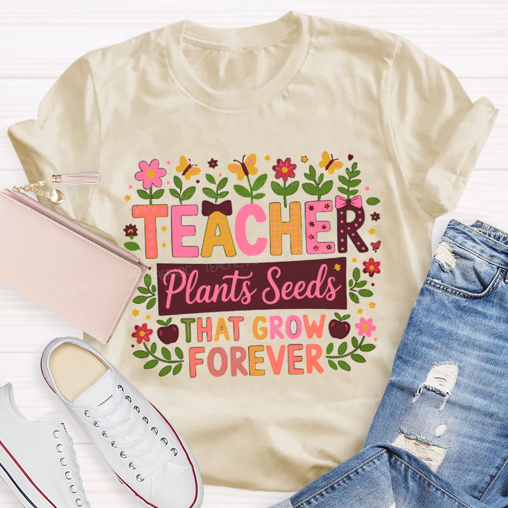Floral Butterfly Teacher Plants Seeds That Grow Forever Teacher T-shirt