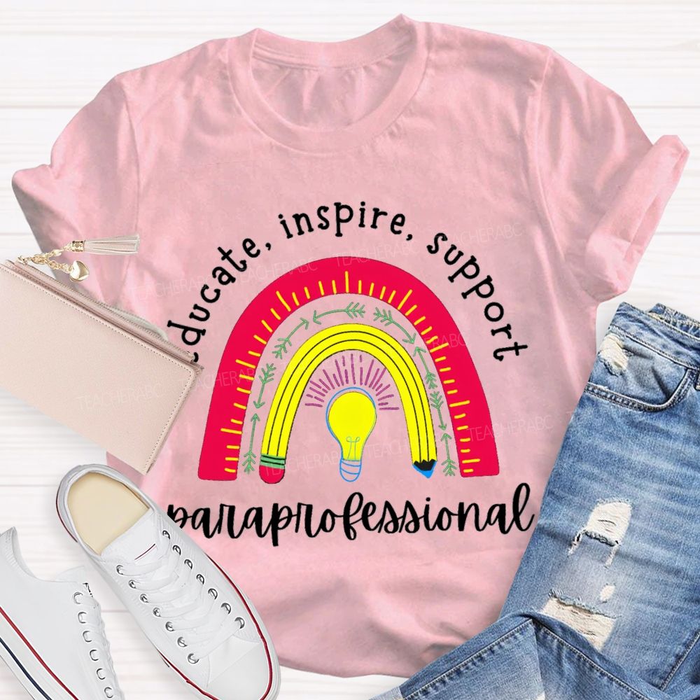 Educate Inspire Support Rainbow Para Teacher Teacher T-Shirt
