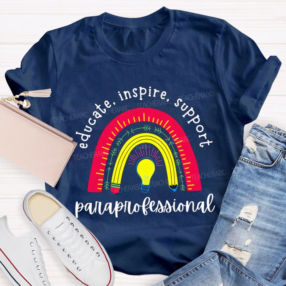 Educate Inspire Support Rainbow Para Teacher Teacher T-Shirt