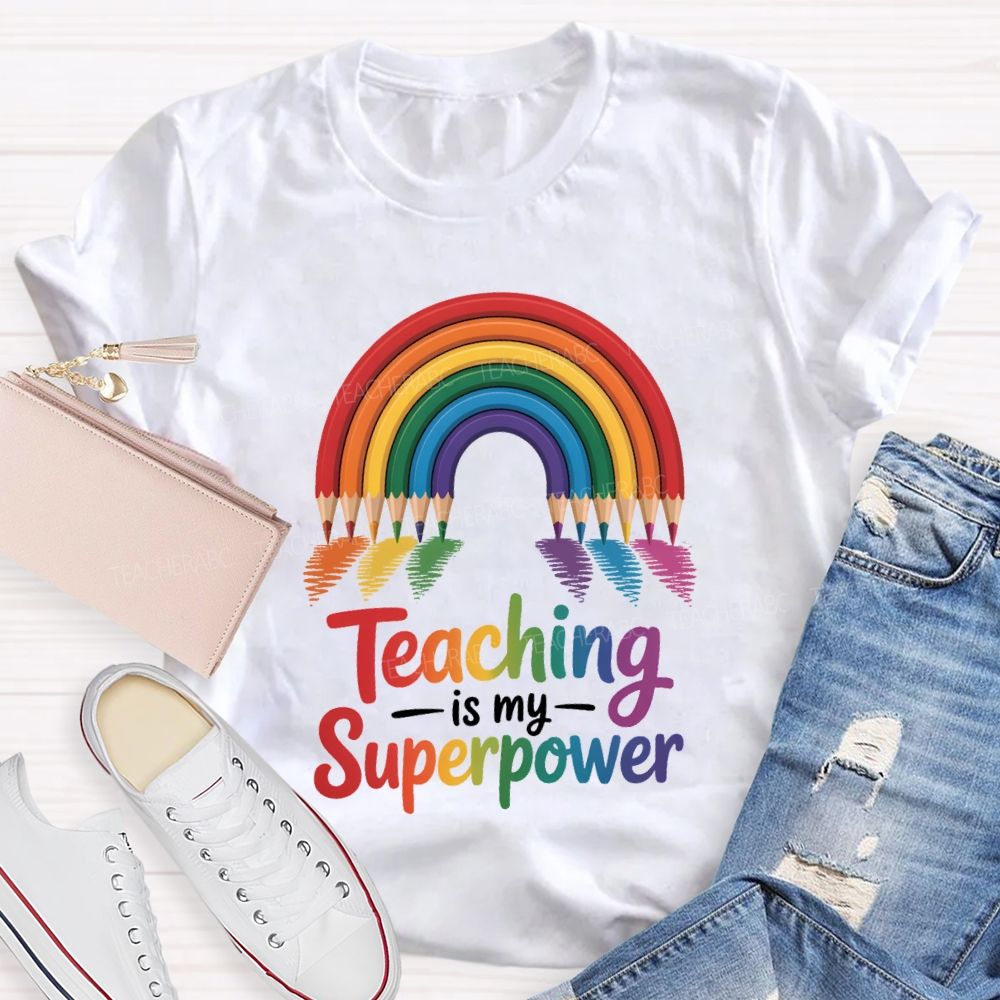 Teaching Is My Superpower Rainbow Pencil Teacher T-Shirt