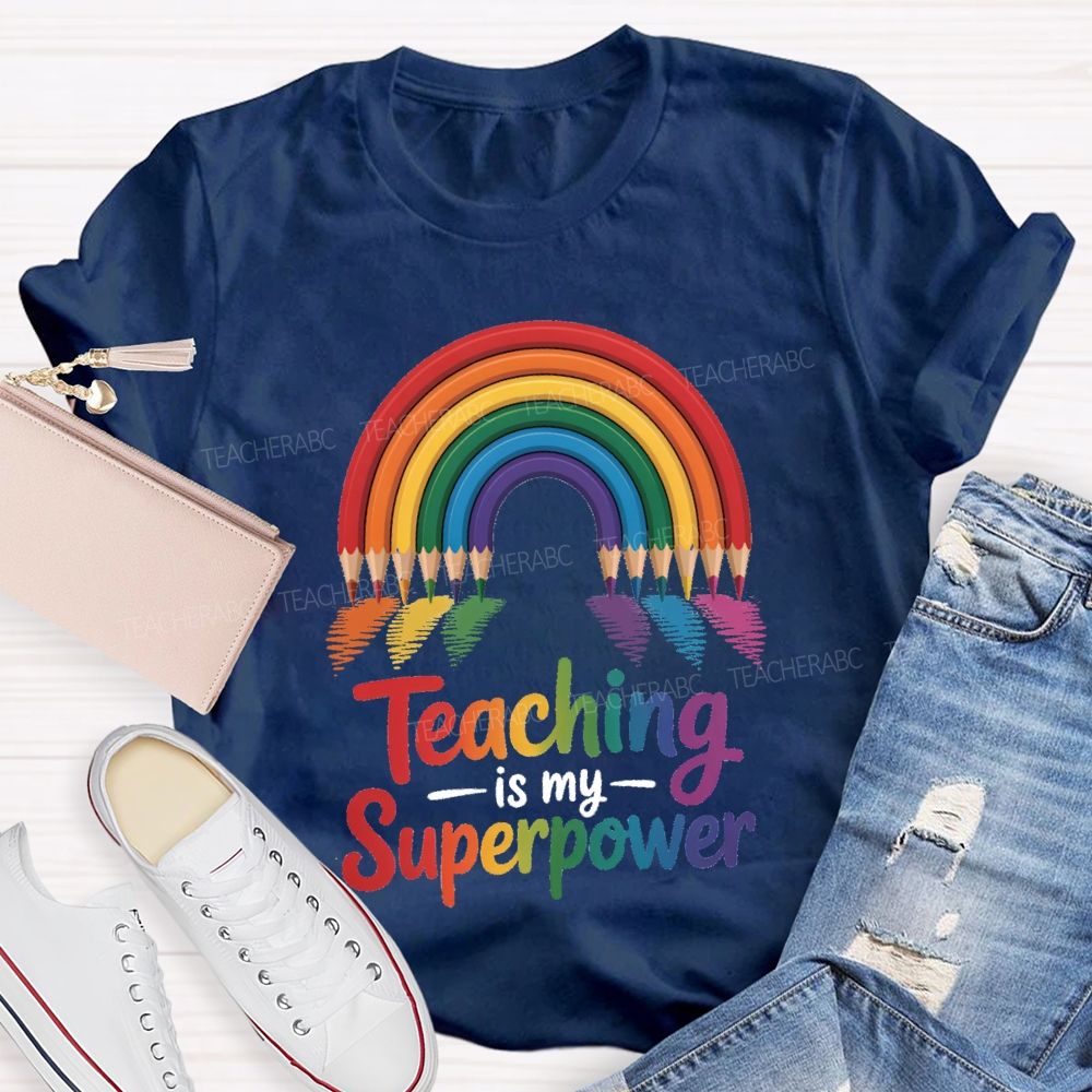 Teaching Is My Superpower Rainbow Pencil Teacher T-Shirt