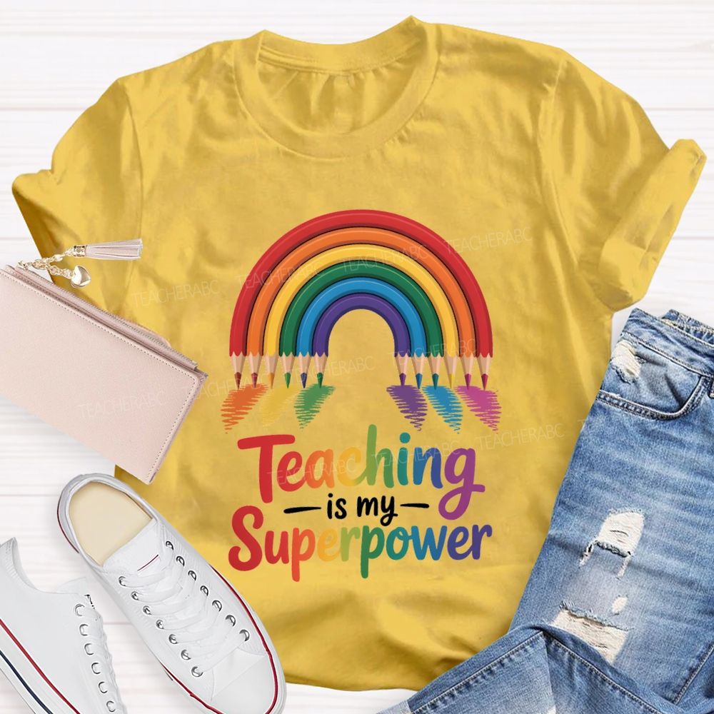 Teaching Is My Superpower Rainbow Pencil Teacher T-Shirt