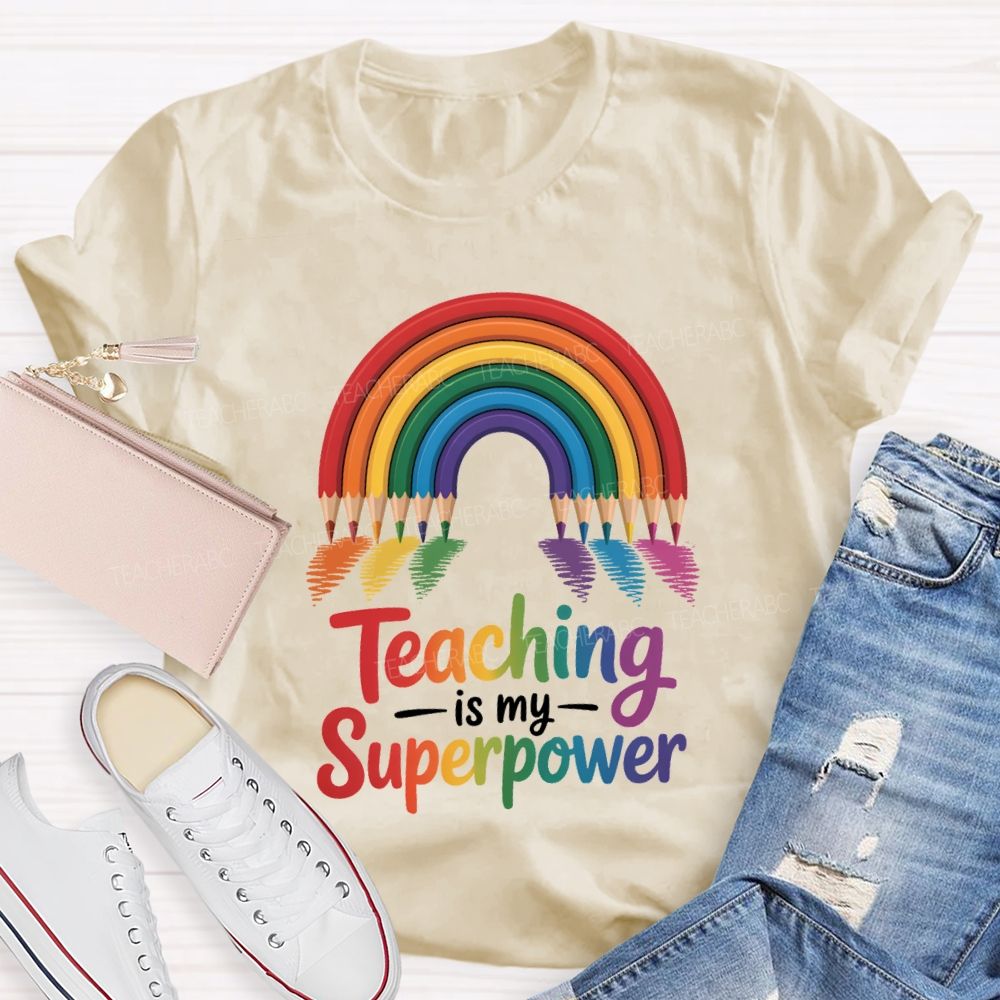 Teaching Is My Superpower Rainbow Pencil Teacher T-Shirt