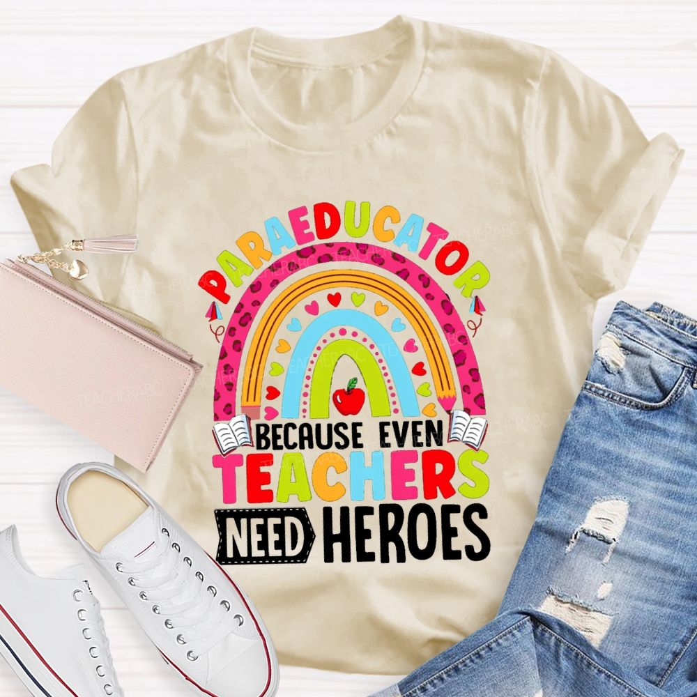 Para Educator Because Even Teachers Need Heroes Teacher T-Shirt
