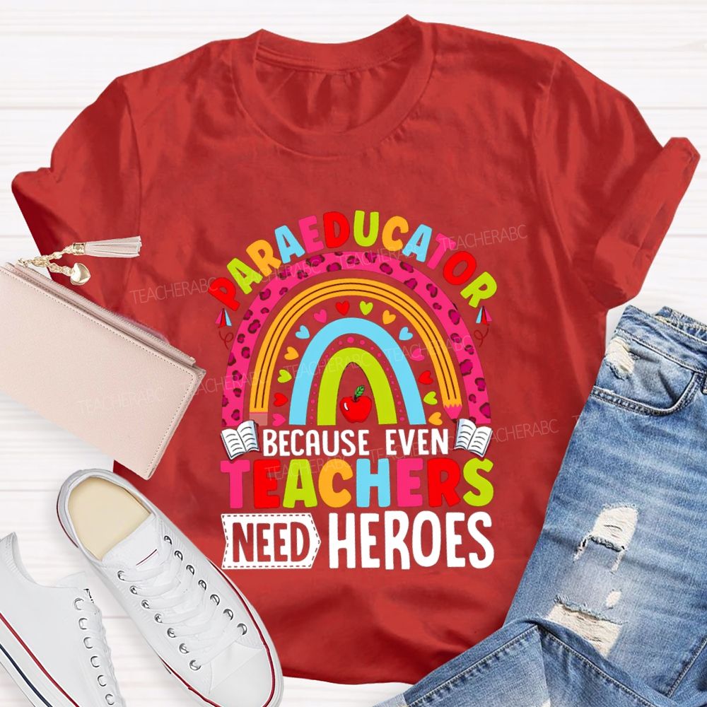 Para Educator Because Even Teachers Need Heroes Teacher T-Shirt