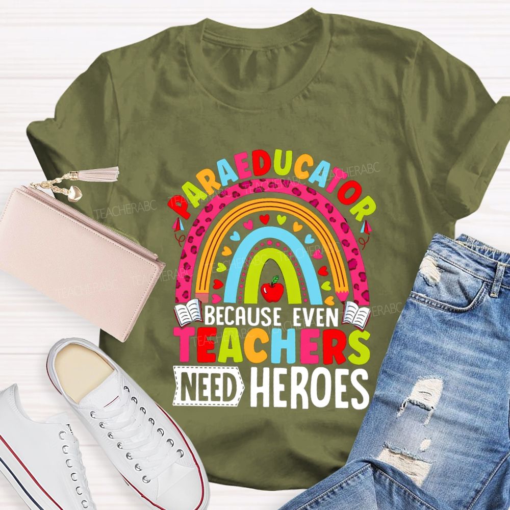 Para Educator Because Even Teachers Need Heroes Teacher T-Shirt