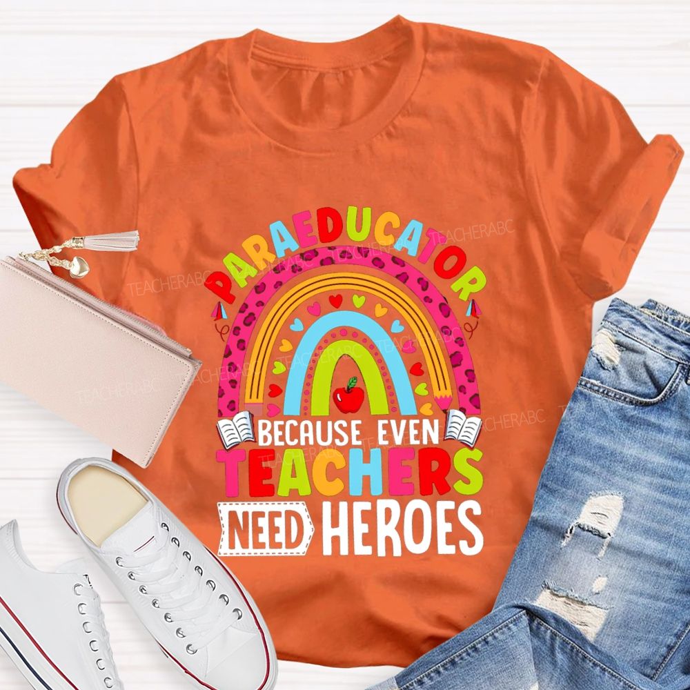 Para Educator Because Even Teachers Need Heroes Teacher T-Shirt