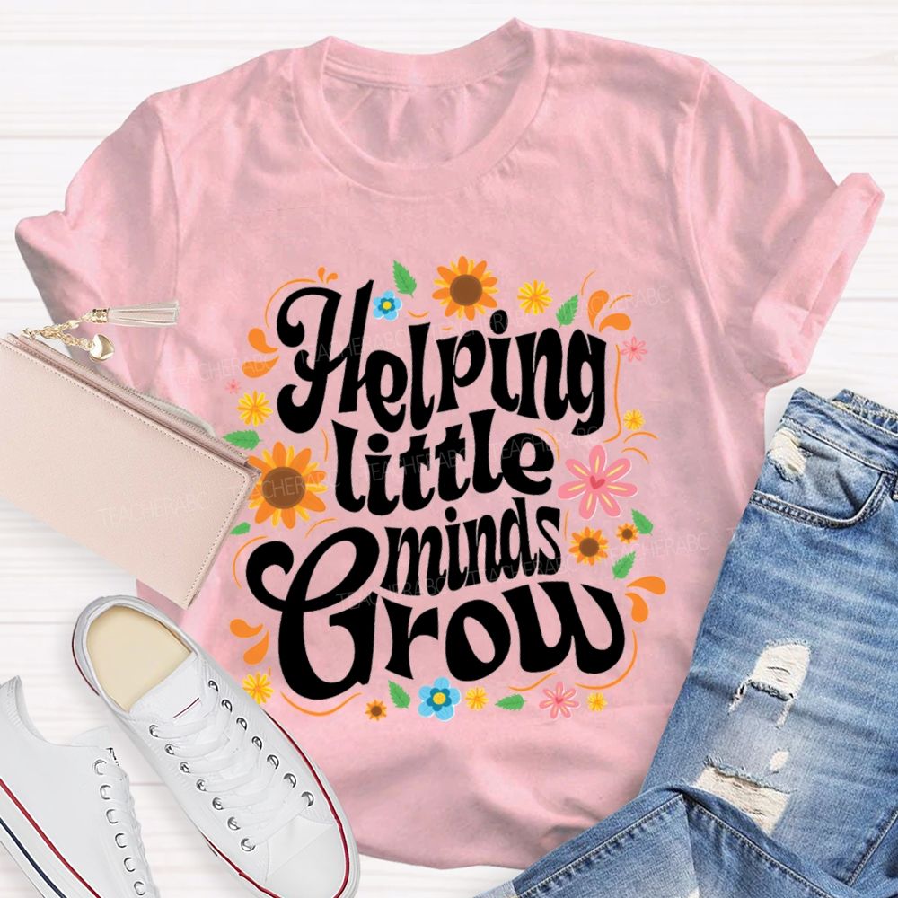 Helping Little Minds Grow Sunflower Teacher T-shirt