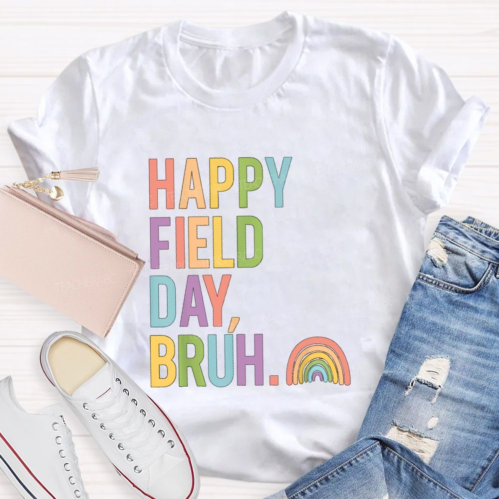 Happy Field Day Bruh Rainbow Teacher T-shirt