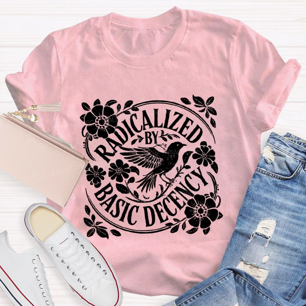Comfort Colors Radicalized By Basic Decency Teacher T-shirt