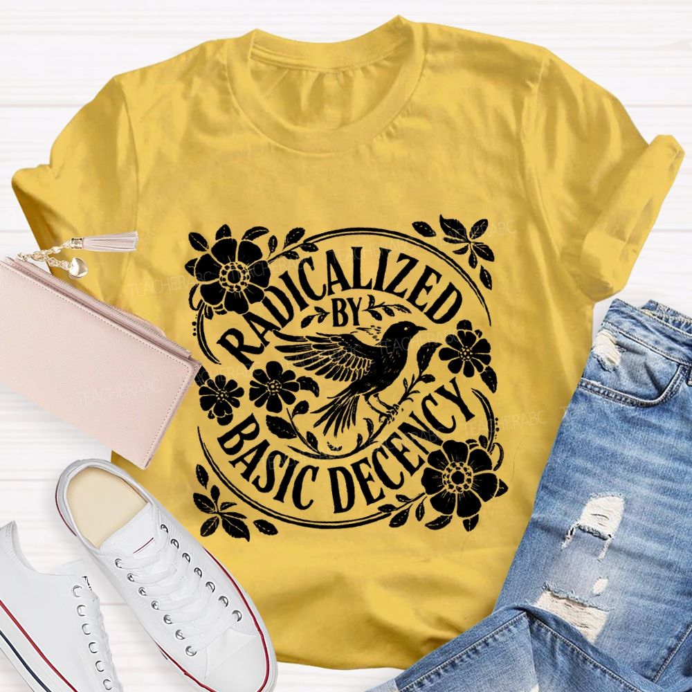 Comfort Colors Radicalized By Basic Decency Teacher T-shirt