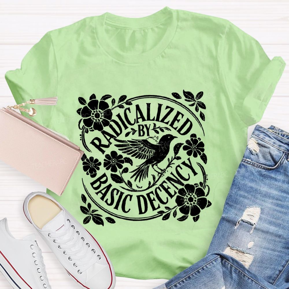 Comfort Colors Radicalized By Basic Decency Teacher T-shirt