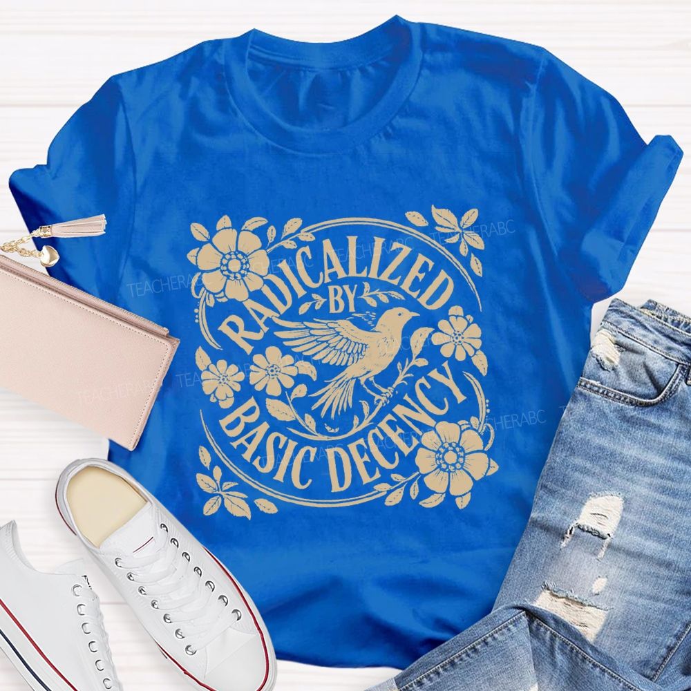 Comfort Colors Radicalized By Basic Decency Teacher T-shirt