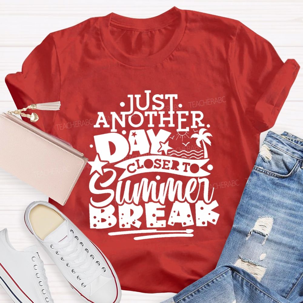 Just Another Day Closer Summer Break Star Beach Teacher T-shirt