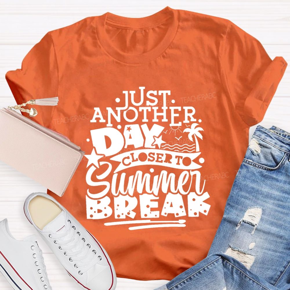 Just Another Day Closer Summer Break Star Beach Teacher T-shirt
