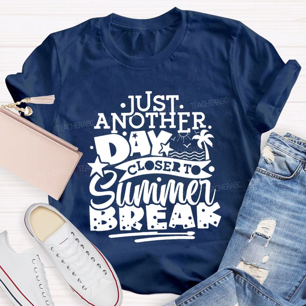 Just Another Day Closer Summer Break Star Beach Teacher T-shirt