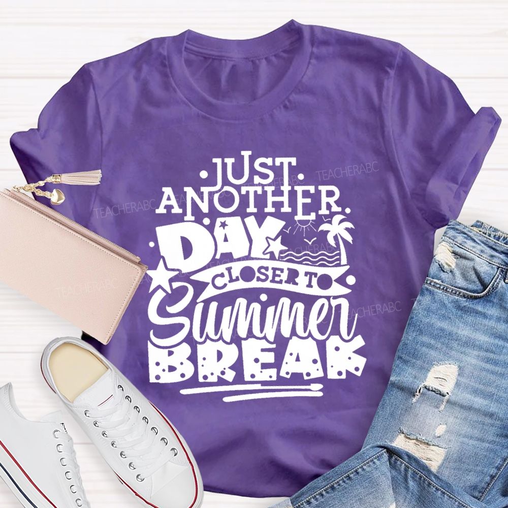 Just Another Day Closer Summer Break Star Beach Teacher T-shirt