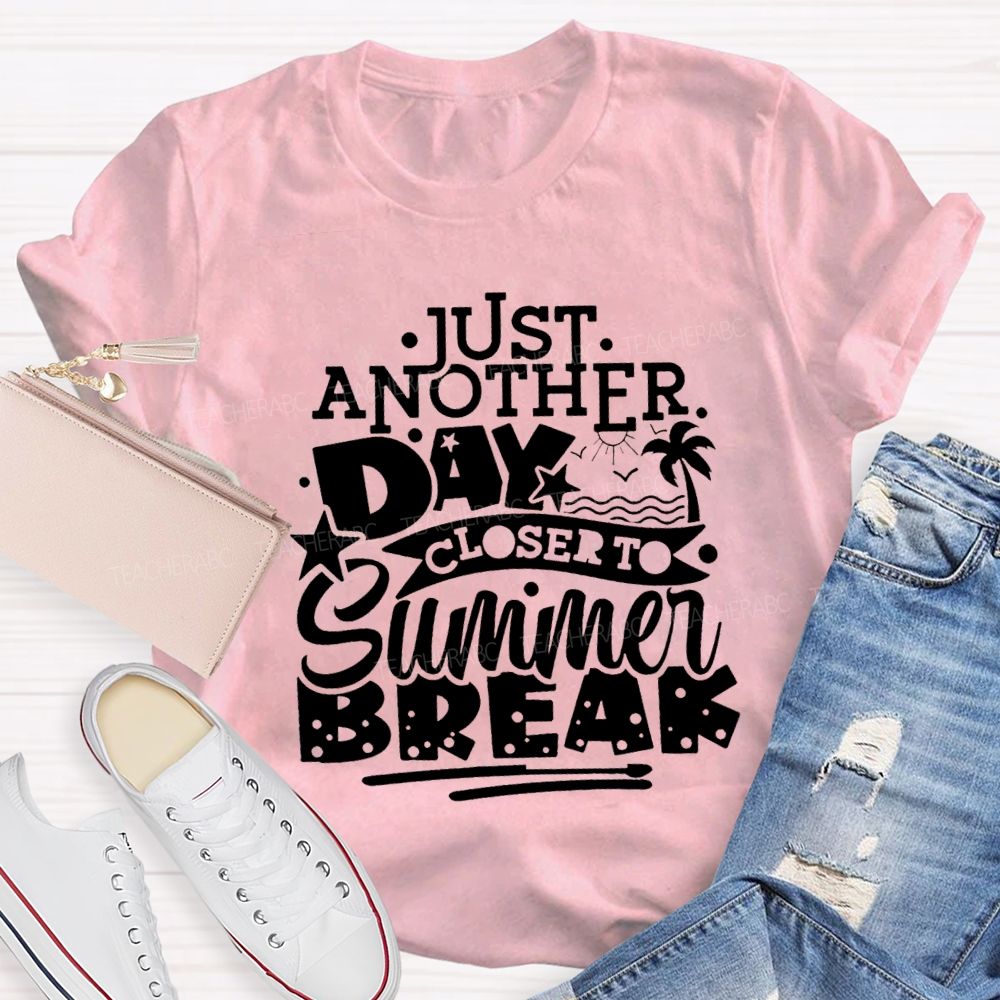 Just Another Day Closer Summer Break Star Beach Teacher T-shirt