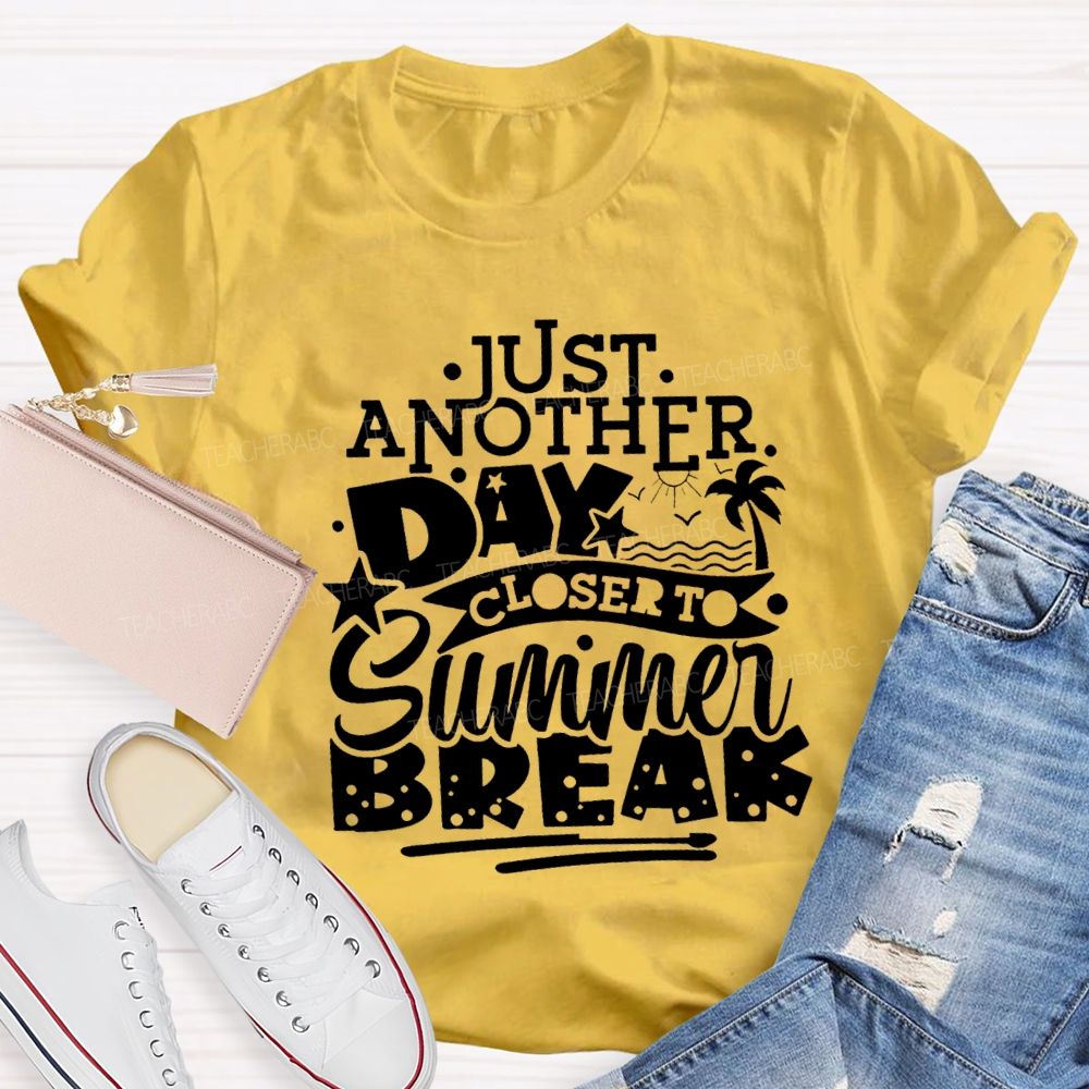 Just Another Day Closer Summer Break Star Beach Teacher T-shirt