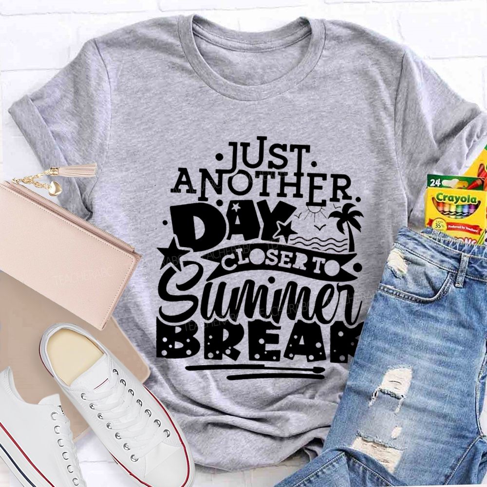Just Another Day Closer Summer Break Star Beach Teacher T-shirt