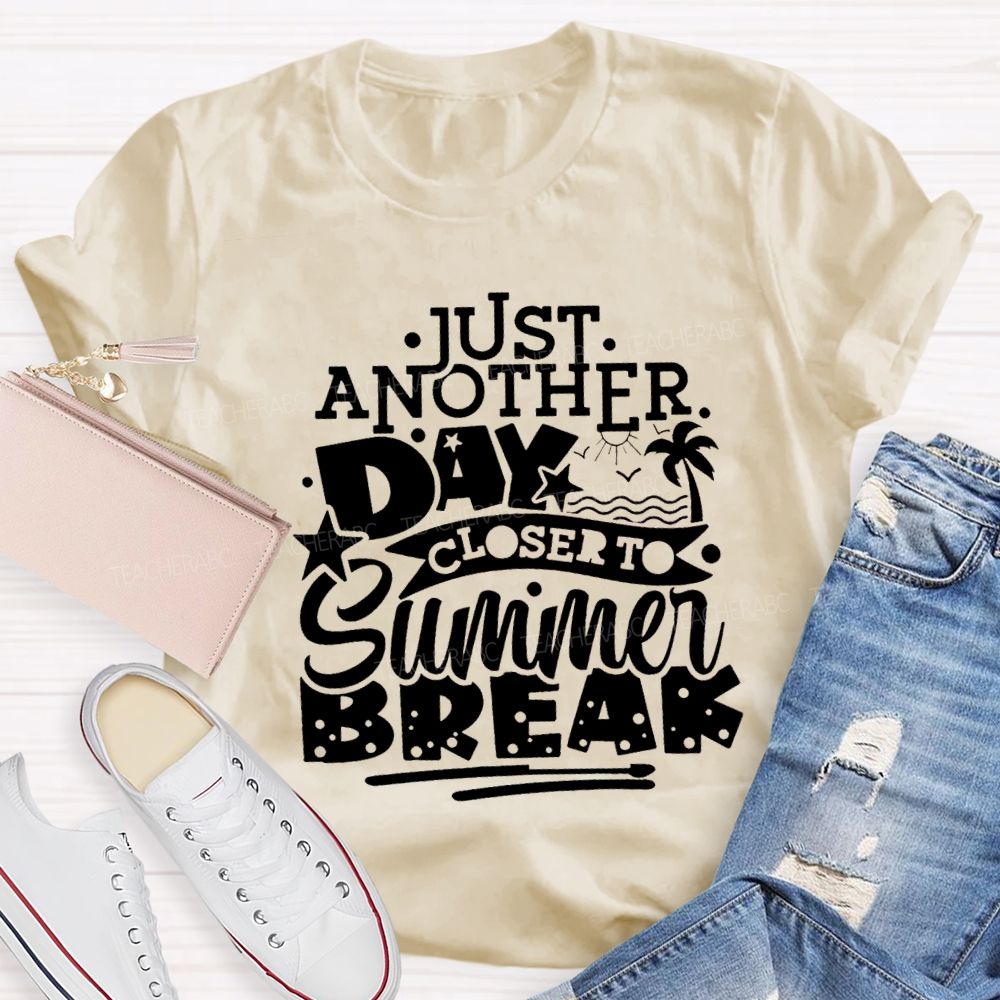 Just Another Day Closer Summer Break Star Beach Teacher T-shirt