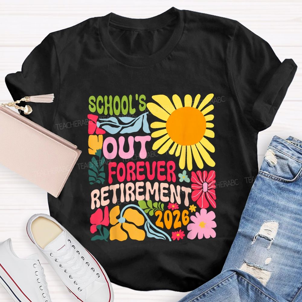 School's Out Forever Retirement 2026 Floral Sunflower Teacher T-shirt