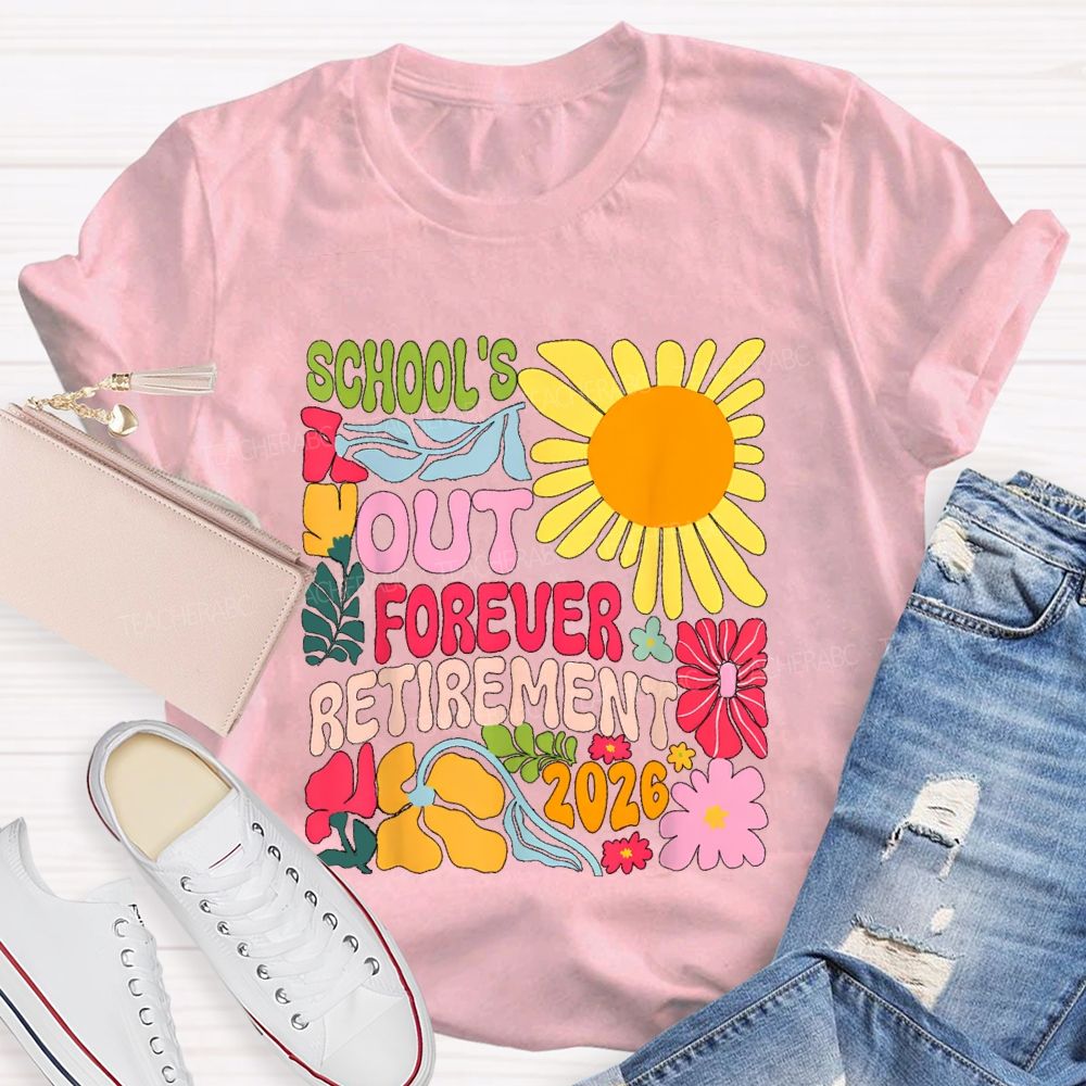 School's Out Forever Retirement 2026 Floral Sunflower Teacher T-shirt