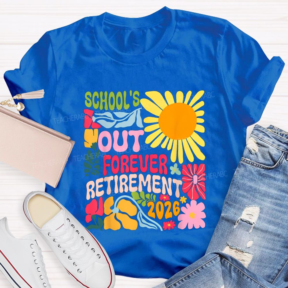 School's Out Forever Retirement 2026 Floral Sunflower Teacher T-shirt