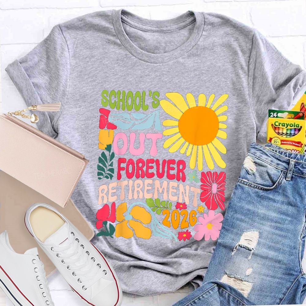 School's Out Forever Retirement 2026 Floral Sunflower Teacher T-shirt