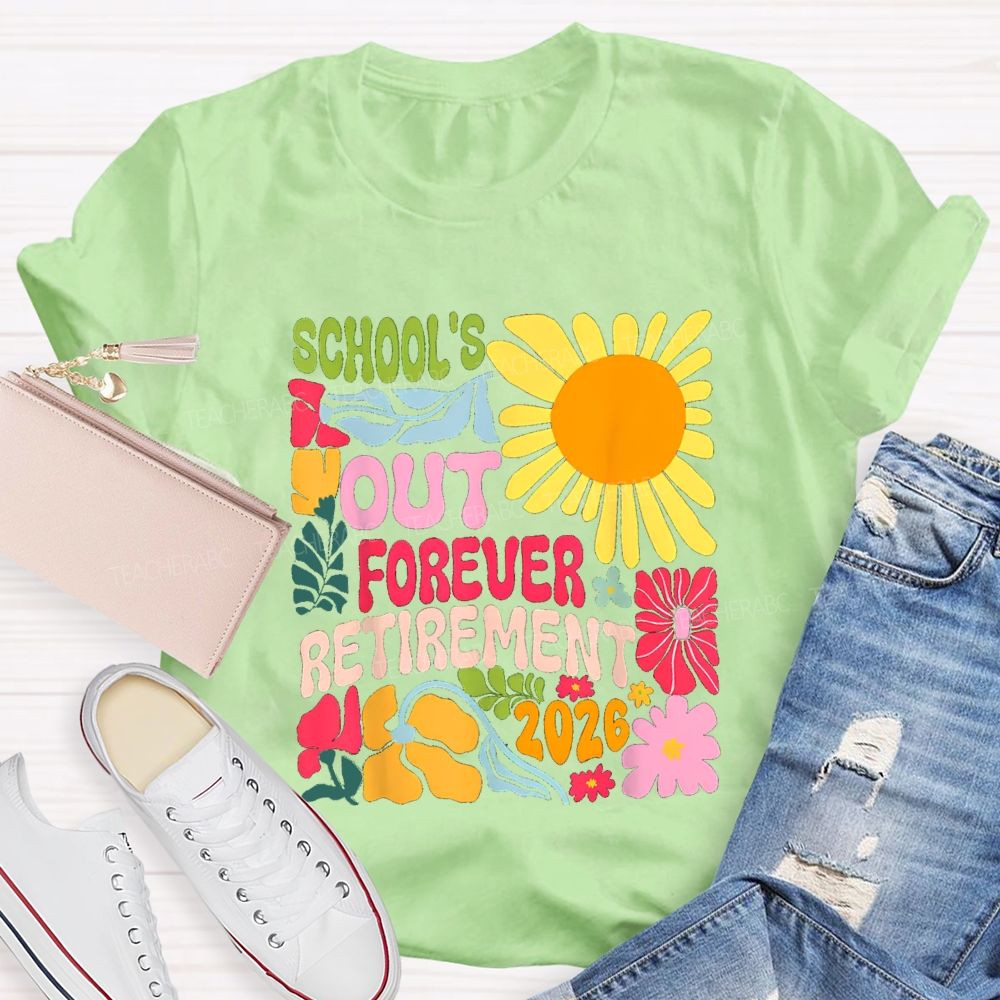 School's Out Forever Retirement 2026 Floral Sunflower Teacher T-shirt