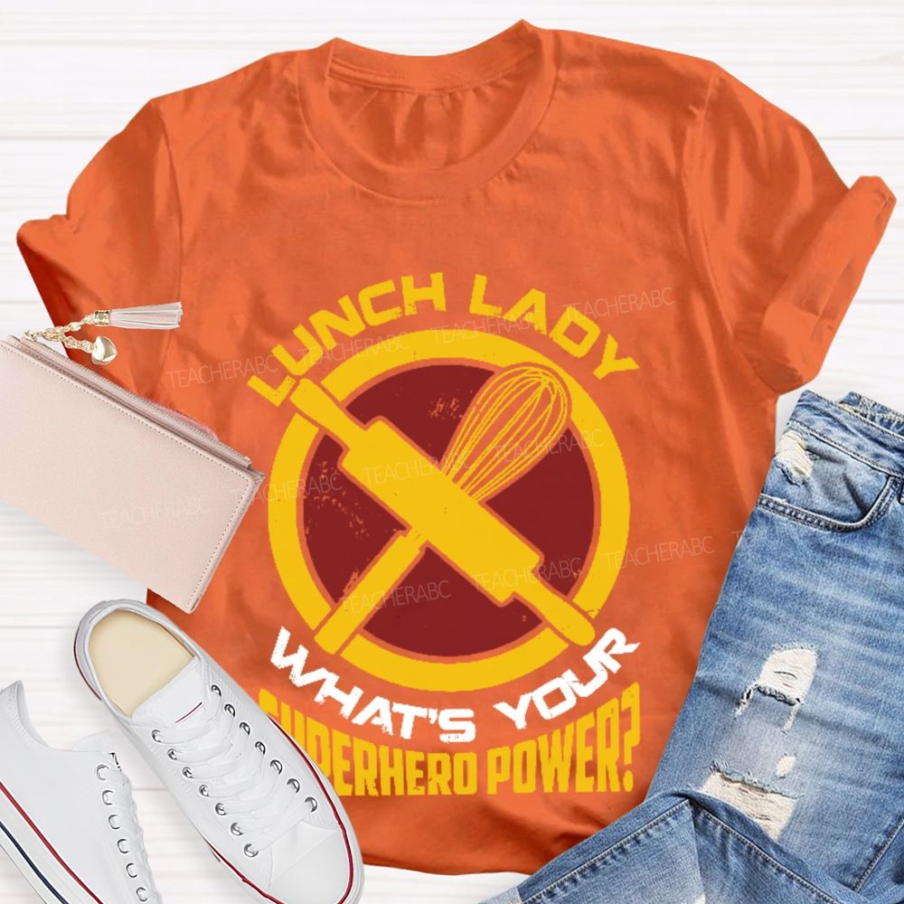 Lunch Lady What's Your Superhero Power Letters  Teacher T-shirt