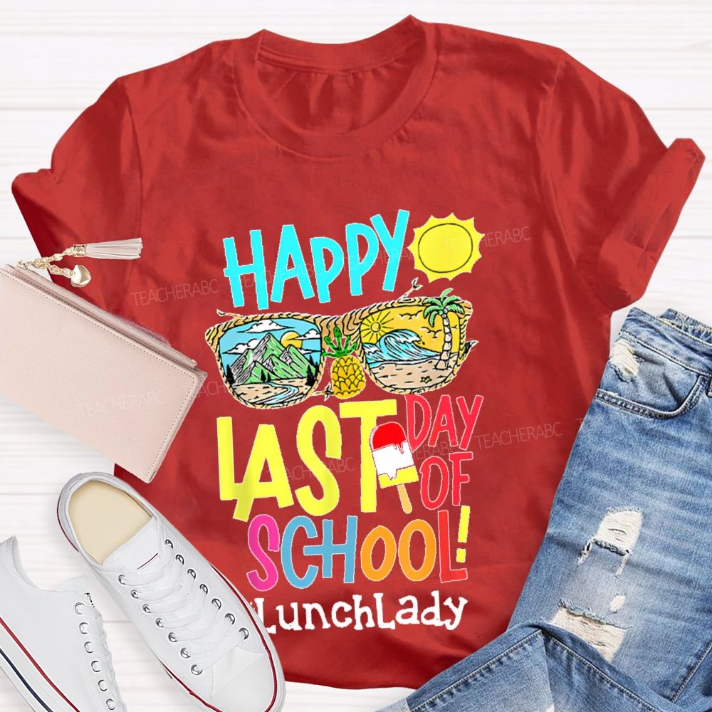 Happy Last Day Of School Lunch Lady  Teacher T-shirt