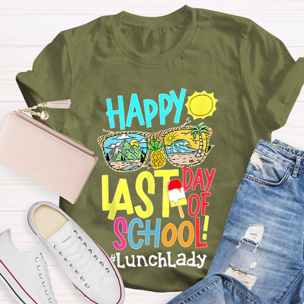 Happy Last Day Of School Lunch Lady  Teacher T-shirt