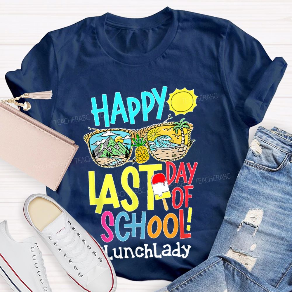 Happy Last Day Of School Lunch Lady  Teacher T-shirt