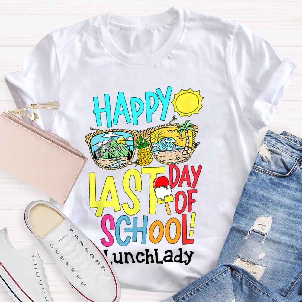 Happy Last Day Of School Lunch Lady  Teacher T-shirt